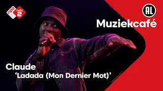 Claude - Ladada (Mon Dernier Mot) | NPO Radio 2