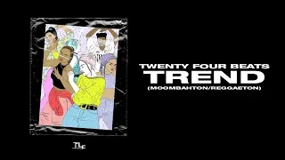 Twenty Four Beats - Trend (Moombahton/Reggaeton)