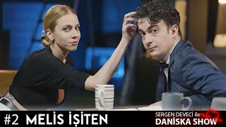 Melis İşiten | Sergen Deveci ile Daniska Show #2