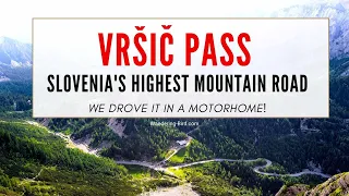 Driving the Vrsic Pass- (Motorhome Tour Slovenia)