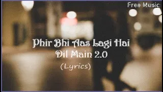 Phir Bhi Aas Lagi Hai 2.0 (Lyrics) | Sagar kalra | Dil deewana | Shruti mishra | Free Music