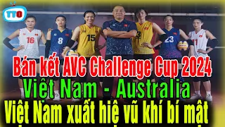 🔥NÓNG: Bóng chuyền nữ việt nam xuất hiện vũ khí cực khủng trước trận bán kết gặp Australia tại AVC