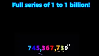 1 to 1,000,000,000 (full series) (sorry if something’s wrong)