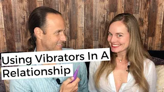 Using Vibrators in A Relationship