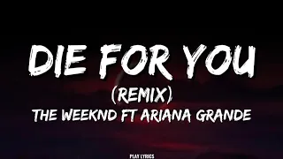 The Weeknd ft Ariana Grande - Die for you (remix)  (lyrics) #theweeknd #fypシ