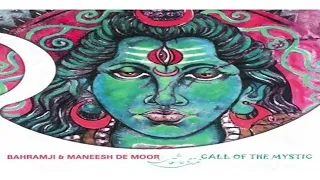 Bahramji & Maneesh De Moor ‎– Call Of The Mystic: | Full Mix