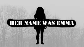 Her Name Was Emma-Part 1 [No Sleep Stories]