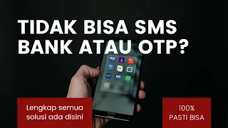 TIDAK BISA SMS BANK | SEMUA SOLUSINYA ADA DISINI, PASTI BISA!!!