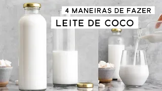 COMO FAZER LEITE DE COCO CASEIRO 🥥 4 diferentes maneiras!