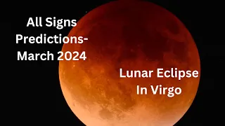 All Signs Predictions: Lunar Eclipse In Virgo March 2024- Vedic Sidereal Astrology