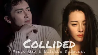 Collided || Vengo Gao & Dilraba Dilmurat