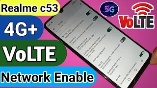 Realme c53 4G+ VoLTE Network Enable