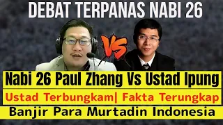 ‼️Debat Panas Paul Zhang vs Ustad Ipung| Ustad Terbungkam| fakta terungkap| banjir Murtadin