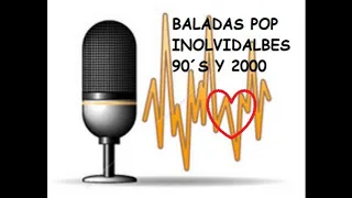 BALADAS POP 2 (90´s y 2000)