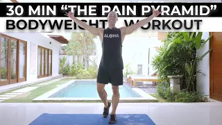 30 Min "The Pain Pyramid" Bodyweight Workout