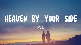 HEAVEN BY YOUR SIDE (A1) lyrics video