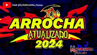 SET ARROCHA 2024 (SÓ AS ATUALIZADAS) @Dj_Matheuszinho_Pressao