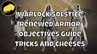 Warlock Renewed Armor Tricks and Cheeses Objectives Guide Solstice of Heroes