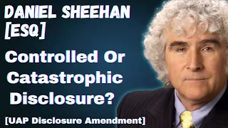 Controlled Or Catastrophic Disclosure w/ Daniel Sheehan