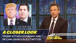 Trump Attacks Conway and McCain, Nunes Sues Twitter: A Closer Look