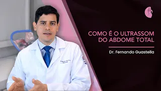 Como é o Ultrassom do Abdome Total | Dr Fernando Guastella