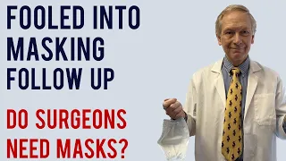 Fooled into masking follow-up. Do Surgeons Need Masks?