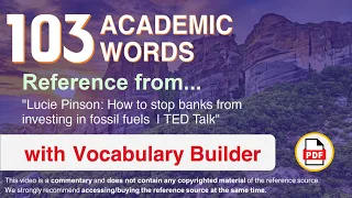 103 Academic Words Ref from "Lucie Pinson: How to stop banks from investing in fossil fuels  | TED"