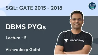 DBMS PYQs | L5 | SQL: GATE 2015 - 2018 | Vishvadeep Gothi | Unacademy Computer Science