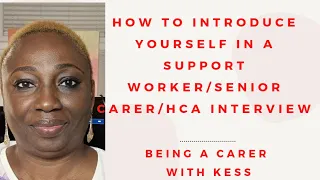 HOW TO INTRODUCE YOURSELF IN A SUPPORT WORKER/SENIOR CARER/HEALTHCARE ASSISTANT INTERVIEW #t2visauk