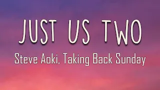 Steve Aoki, Taking Back Sunday - Just Us Two (Lyrics) | I remember the way that it felt