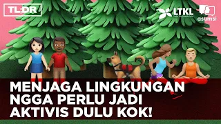 TLDR; Siapapun Bisa Menjaga Lingkungan