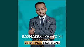 Better Things, Brighter Days - Rashad McPherson & Divine Purpose