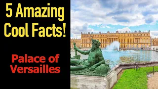 5 Fascinating Facts About The Palace of Versailles