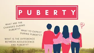 Introduction to Puberty & Adolescence |  Changes during Puberty