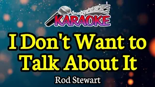 I Don't Want to Talk About It || Rod Stewart || male key