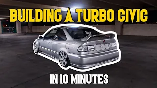 BUILDING A TURBO CIVIC IN 10 MINUTES!