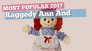 Raggedy Ann And Andy Dolls Collection // Most Popular 2017