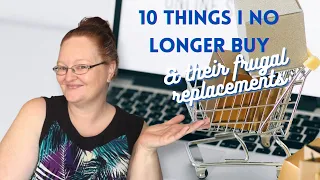 10 THINGS I NO LONGER BUY & THEIR FRUGAL REPLACEMENTS / MY NO - BUY YEAR 2022