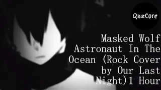 Masked Wolf - Astronaut In The Ocean (Rock Cover by Our Last Night) 1Hour