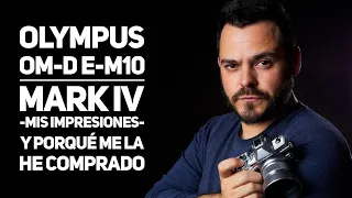 OLYMPUS OMD EM10 MARK IV | ¿Porqué me la he comprado?