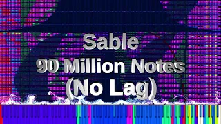 Black MIDI - Sable Exactly 90 Million Notes (No Lag)