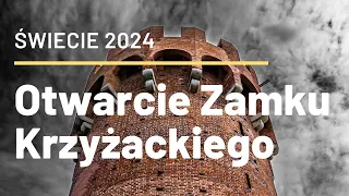 Otwarcie Zamku Krzyżackiego w Świeciu 2024