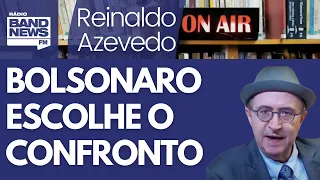 Reinaldo: Bolsonaro será o único responsável por tudo o que acontecer em ato contra o STF