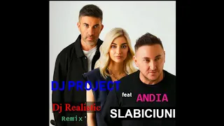 Dj Project feat Andia - Slabiciuni ( Dj Realistic Remix / The Power Remix )
