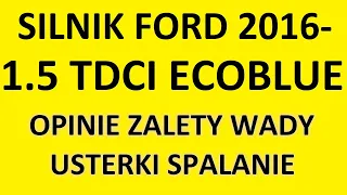 Silnik Ford 1.5 TDCi EcoBlue opinie, recenzja, zalety, wady, usterki, spalanie, rozrząd, olej.