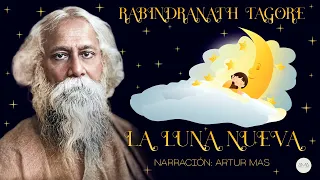 Rabindranath Tagore - La Luna Nueva (Cuentos Espirituales) [Audiolibro Narrado por Artur Mas]