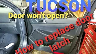 Hyundai tuscon 2016-2019 door latch replacement for front door that won't open