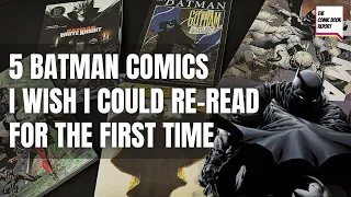 5 Batman Comics I Wish I Could Re-Read For the First Time