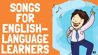 7 SONGS FOR ENGLISH LANGUAGE-LEARNERS || SONGS FOR LEARNING ENGLISH