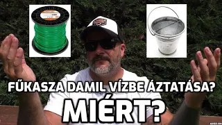 FŰRÉSZ MÁNIA: FÜKASZA DAMIL VÍZBE ÁZTATÁSA? MIÉRT?